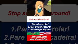 Stop screwing around! #englés #falandoingles #pronunciaemingles
