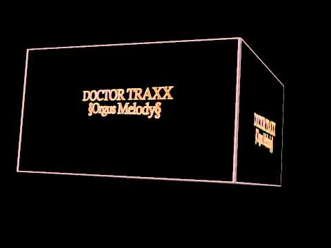 Watch DOCTOR TRAXX ORGUS MELODY on YouTube Watch DOCTOR TRAXX ORGUS MELODY on YouTube