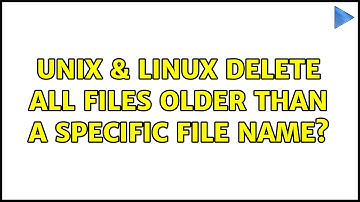 Unix & Linux: Delete all files older than a specific file name?
