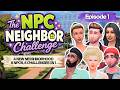 NPC Neighbors Challenge  |  Sims 4  | Episode 1 (Starting the Challenge!)
