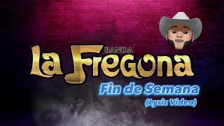 Banda La Fregona - Fin de Semana (Lyric Video)