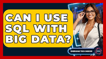 Can I Use SQL With Big Data? - Emerging Tech Insider