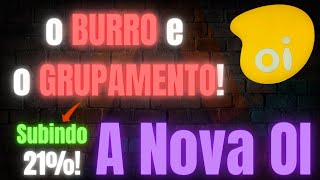 Nova Oi - o BURRO e o GRUPAMENTO - Subindo 21% - R$ 0,28!