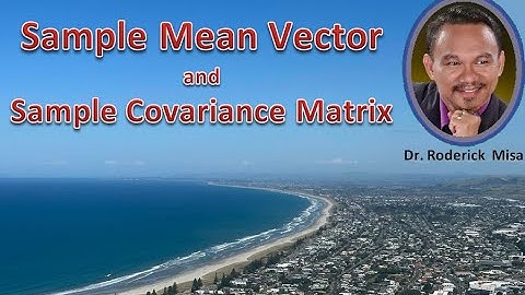 SAMPLE MEAN VECTOR  and SAMPLE COVARIANCE MATRIX