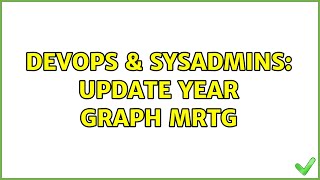 DevOps & SysAdmins: Update year graph MRTG (2 Solutions!!)