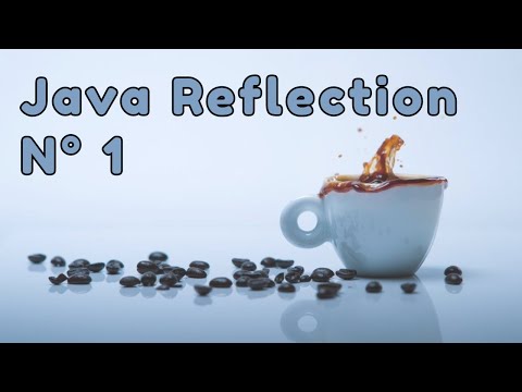 Tutoriel Java Réflexion : 1 - Introduction