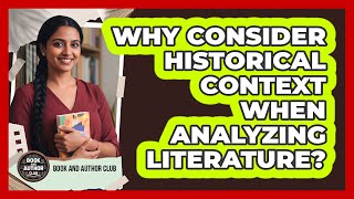 Why Consider Historical Context When Analyzing Literature