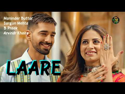 LAARE | Maninder Buttar | Sargun Mehta | B Praak | Arvindr Khaira | Punjabi Song