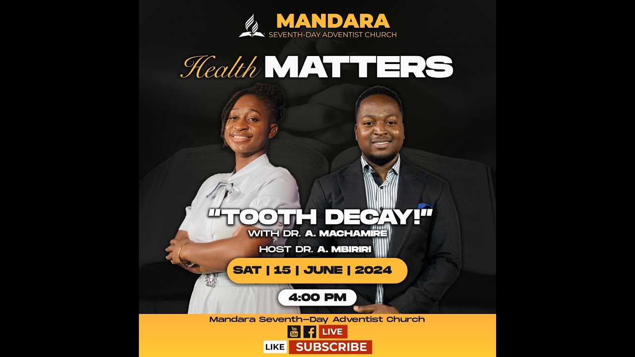 Mandara SDA Church || Health Matters || Title: Tooth Decay || 15 June ...