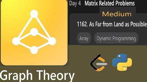 1162. As Far from Land as Possible | Day 4 P1 Graph Theory Study Plan | LeetCode