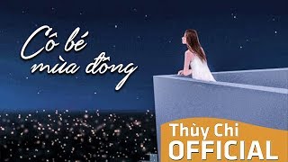 Video voorbeeld van "Cô Bé Mùa Đông | Thùy Chi ft. Trung Quân Idol | Official MV Lyric"