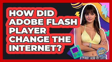 How Did Adobe Flash Player Change The Internet? - I