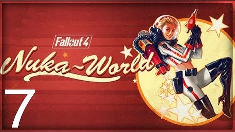 Fallout 4 Nuka World DLC Walkthrough Part 7 No Commentary