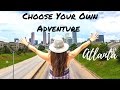 Choose Your Own Adventure : Atlanta, Georgia