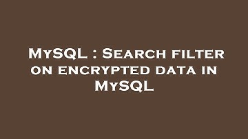 MySQL : Search filter on encrypted data in MySQL