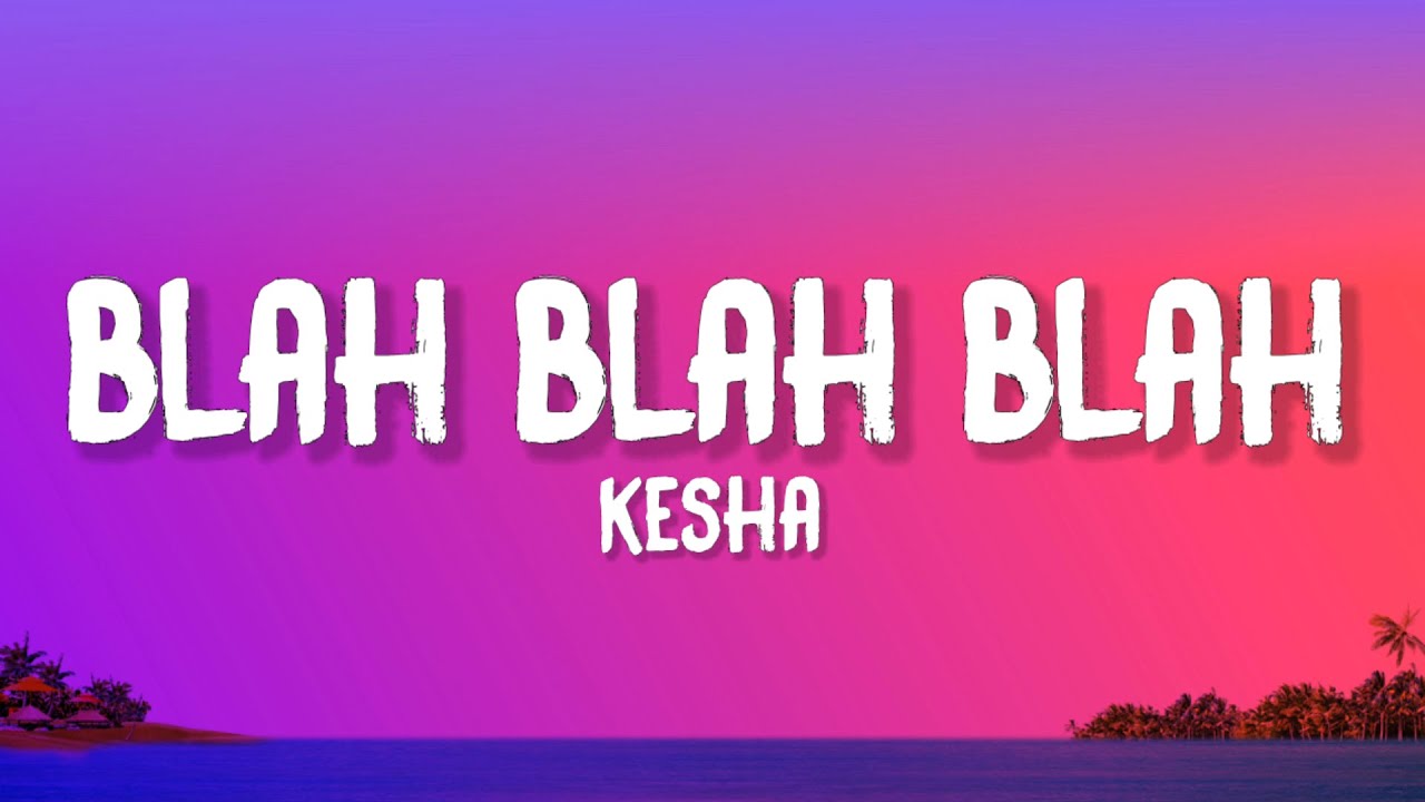 Kesha - Blah Blah Blah (Lyrics) feat. 3OH!3 Kesha - Blah Blah Blah (Lyrics) feat. 3OH!3