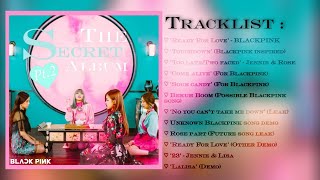 'The Secret Album Pt.2' - BLACKPINK  (All demo and unreleased songs)