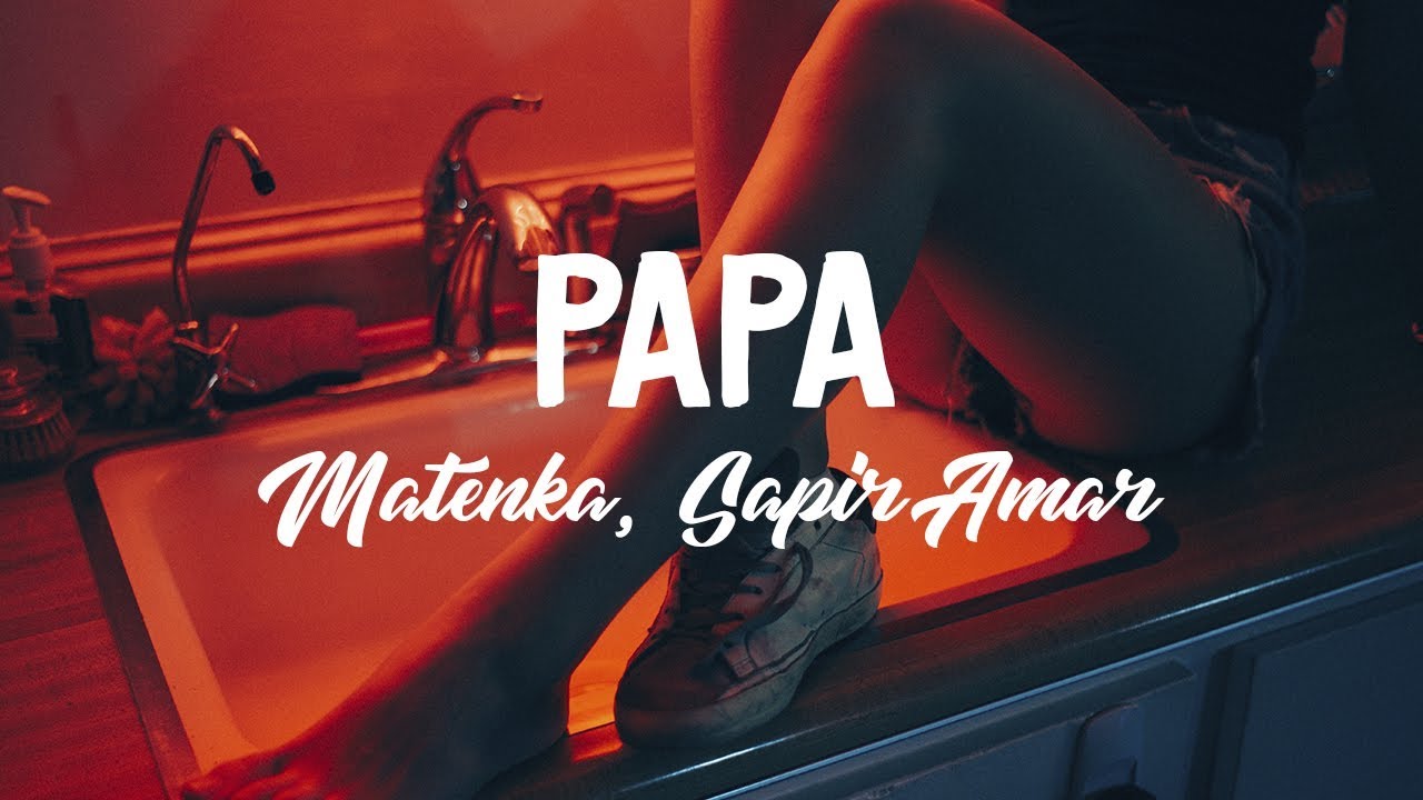 Matenka - Papa (Feat. Sapir Amar)