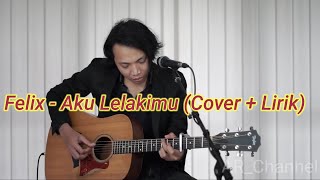 Virzha - Aku Lelakimu (Felix Cover   Lirik)