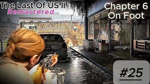The Last of Us Part 2 Remastered: Chapter 6 - On Foot (Part 25) | Seraphite Combat | 2K RTX Ultra