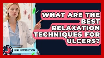 What Are The Best Relaxation Techniques For Ulcers? - Ulcer Support Network
