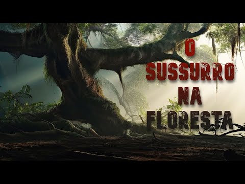 O Sussurro na Floresta.