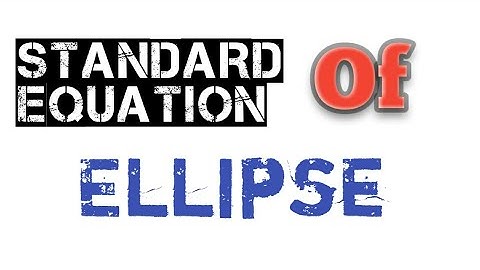 Standard equation of ellipse full explanation in tamil/12th maths