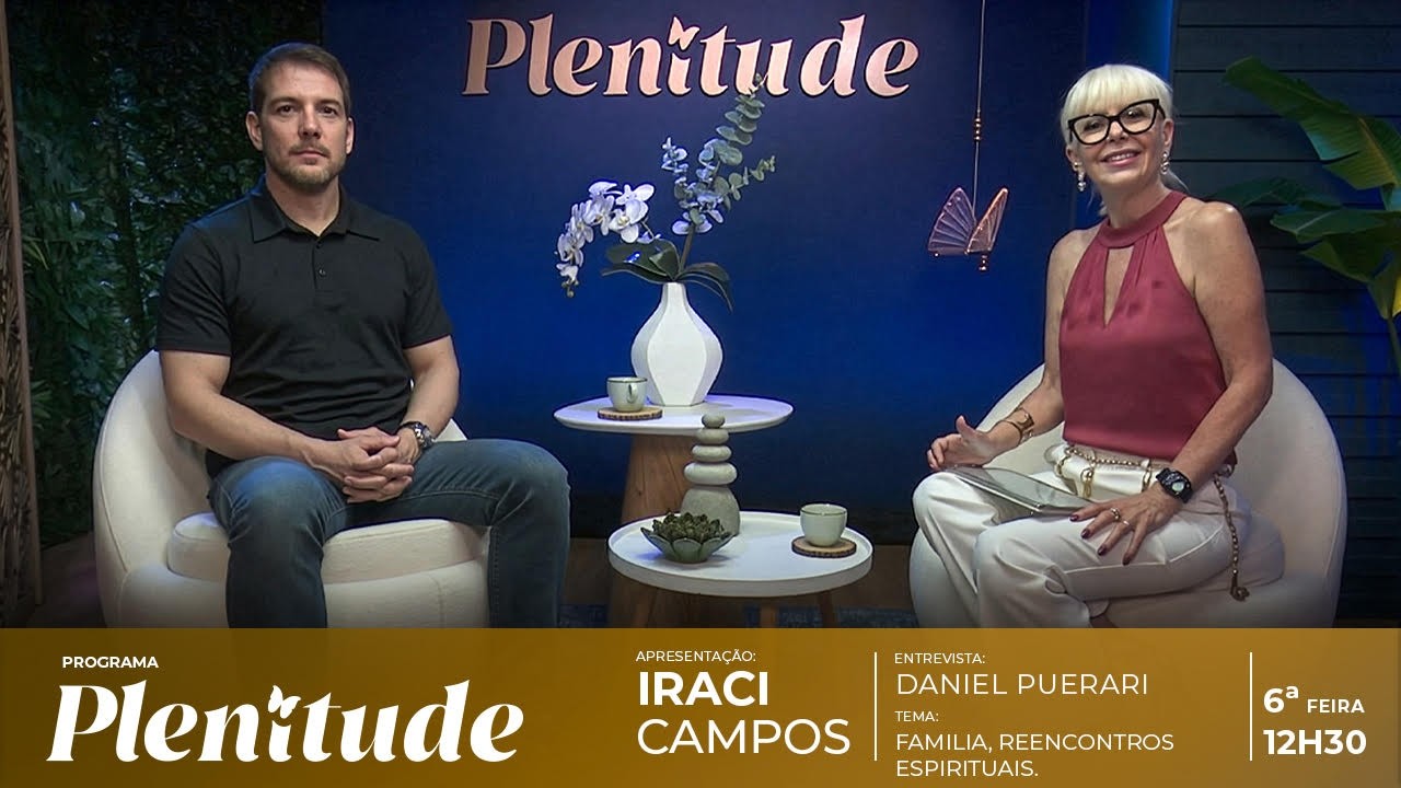 Programa Plenitude - Daniel Puerari - Família: Reencontros Espirituais