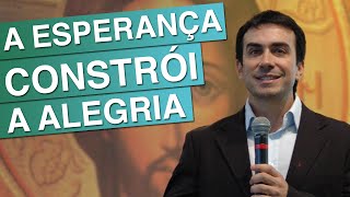 A esperança que constrói a alegria - Padre Fábio de Melo (18/04/10)