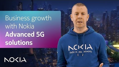Business growth with Nokia Advanced 5G solutions
