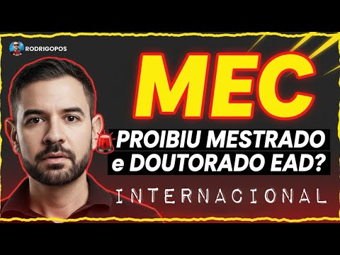 MEC PROIBIU MESTRADO E DOUTORADO INTERNACIONAL EAD ? 