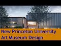 Adjaye associates unveils princeton university art museum design