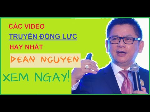 Tổng Hợp CÁC VIDEO TẠO ĐỘNG LỰC HAY NHẤT của Dean Nguyen
