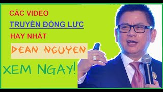 Tổng Hợp CÁC VIDEO TẠO ĐỘNG LỰC HAY NHẤT của Dean Nguyen