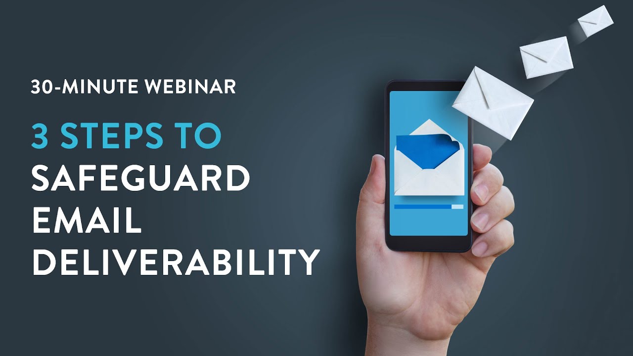 30-Minute Webinar: 3 Steps to Safeguard Email Deliverability - YouTube