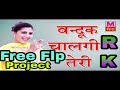 Bandook Chalegi Teri ( Free Flp Project ) Dj Rahul Kushwaha Rohinee Kanpur