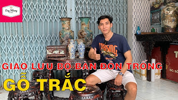 Đồ Đồng Duy Khang | GIAO LƯU BỘ BÀN ĐÔN TRỐNG GỖ TRẮC CHẤT LƯỢNG CỰC ĐẸP - 11/5/2022 LH 0923.1111.92