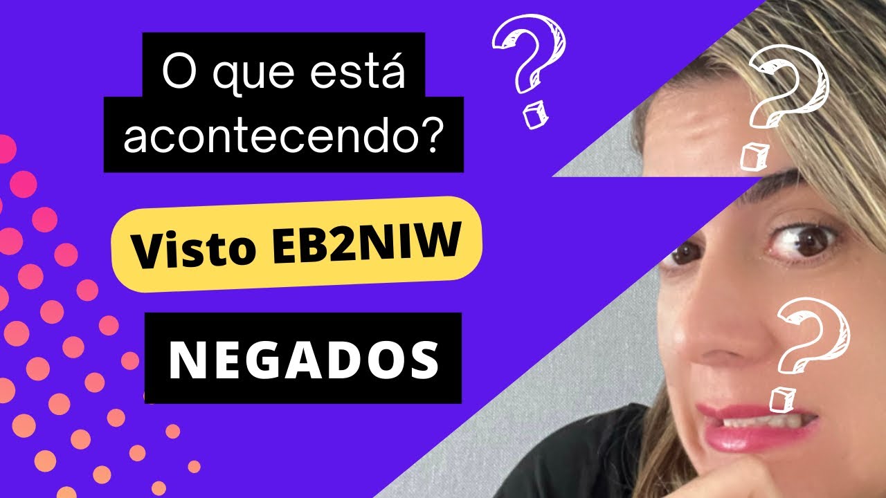 VISTOS EB2 NIW SENDO NEGADOS ? Descubra a verdade !