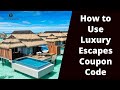 How to use luxury escapes coupon code