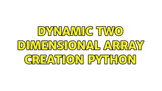 Dynamic Two Dimensional Array Creation Python