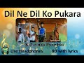 Dil Ne Dil Ko Pukara 8d With Lyrics Kaho Naa Pyaar Hai Babul Supriyo Rajesh R 