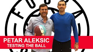 Sport Experts On Foobaskill - Petar Aleksic Testing The Official Ball