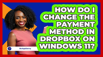 How do I change the payment method in Dropbox on Windows 11? - Be App Savvy