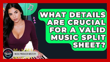 What Details Are Crucial For A Valid Music Split Sheet? - Music Producer Mastery