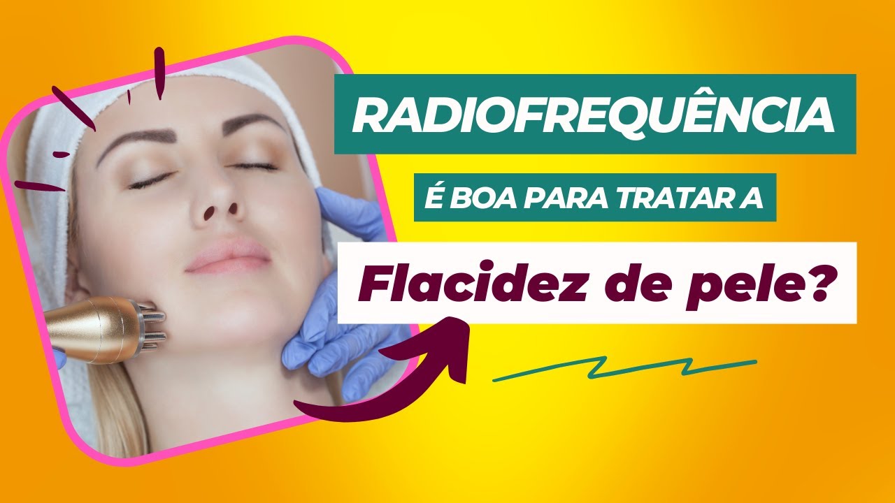 Como a Radiofrequência Trata a Flacidez de Pele?