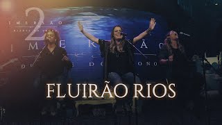 FLUIRÃO RIOS |  IMERSÃO 2 |  DIANTE DO TRONO chords