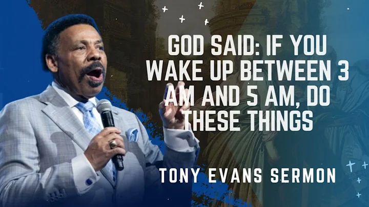 God said: If You Wake Up Between 3 AM and 5 AM, Do These Things - Tony Evans Sermon