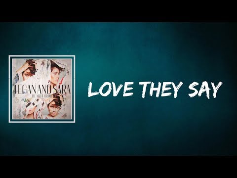 Tegan And Sara - Love They Say (Lyrics)