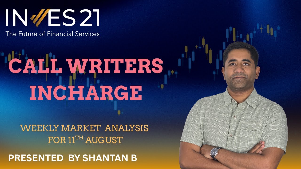 Call Writers Incharge | Weekly Market  Analysis For 11th August