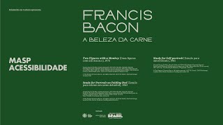 MASP Acessibilidade | Francis Bacon: a beleza da carne | Faixa 4